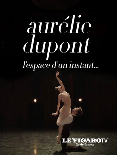 Le Figaro TV Île-de-France - Aurélie Dupont, l'espace d'un instant