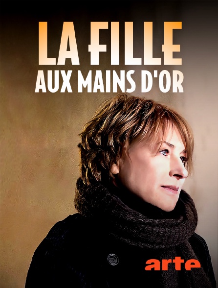 Arte - La fille aux mains d'or