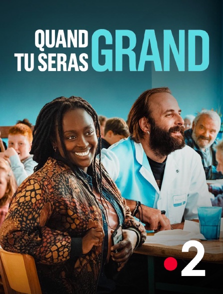 France 2 - Quand tu seras grand