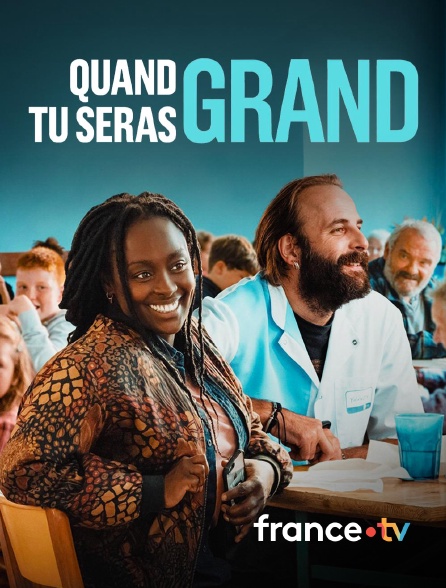 france.tv - Quand tu seras grand