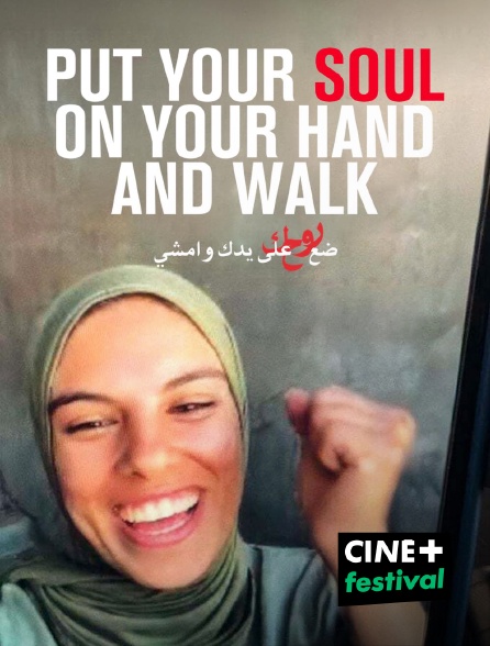 CINE+ Festival - Put Your Soul on Your Hand and Walk