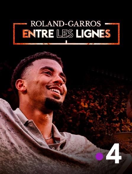 France 4 - Roland-Garros : entre les lignes