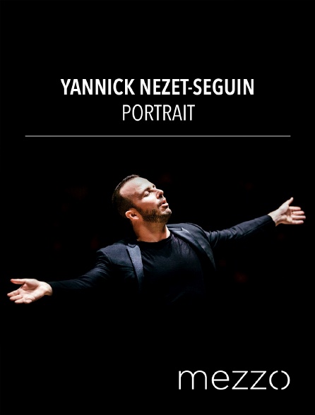 Mezzo - Yannick Nézet-Séguin : portrait