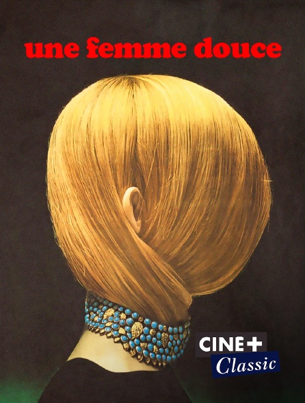Ciné+ Classic - Une femme douce