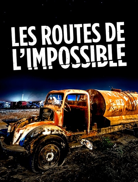 france.tv - Les routes de l'impossible