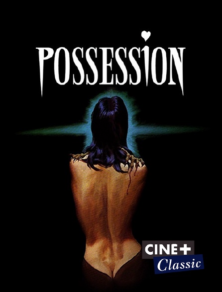 Ciné+ Classic - Possession