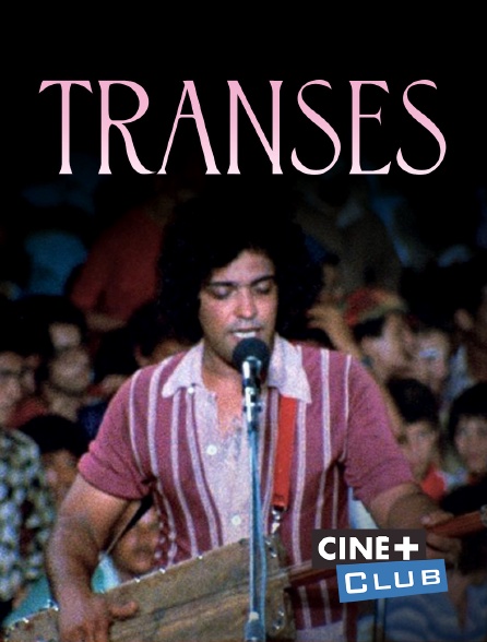 Ciné+ Club - Transes
