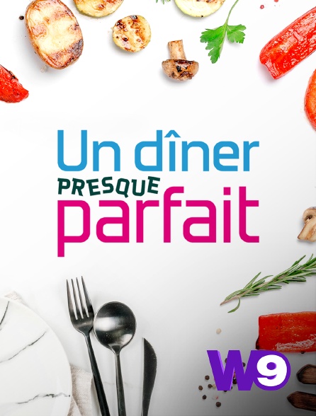 W9 - Un dîner presque parfait