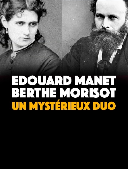 Edouard Manet, Berthe Morisot, un mystérieux duo