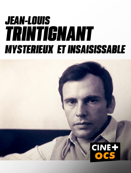 CINÉ Cinéma - Jean-Louis Trintignant : mystérieux et insaisissable