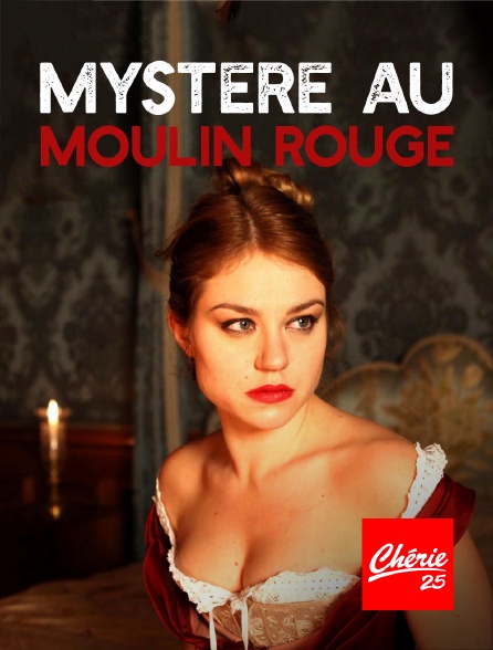 Chérie 25 - Mystère au Moulin Rouge