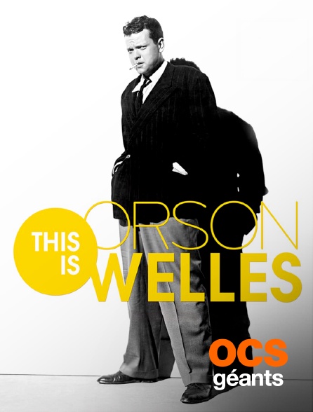 OCS Géants - This Is Orson Welles