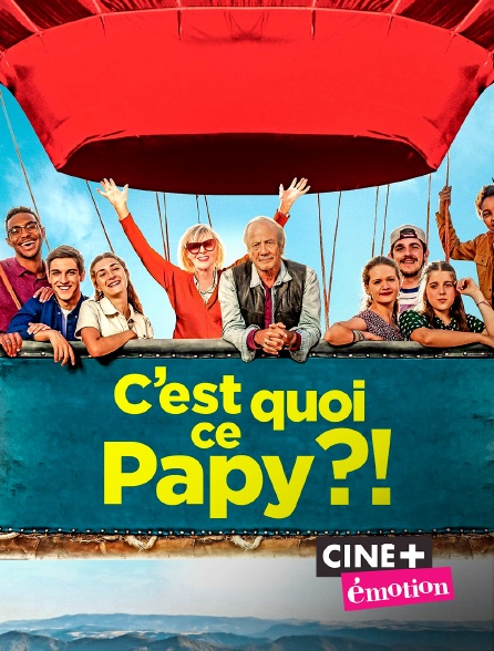 Ciné+ Emotion - C'est quoi ce papy ?!