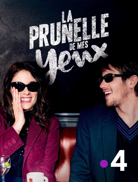 France 4 - La prunelle de mes yeux en replay