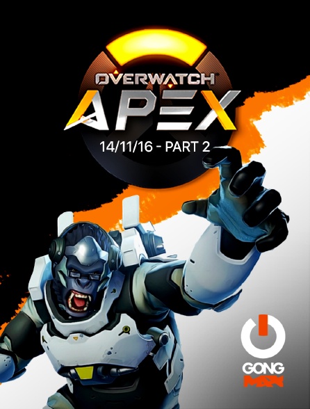 GONG Max - E-sport - Apex League Overwatch - 14/11/16 - Part 2