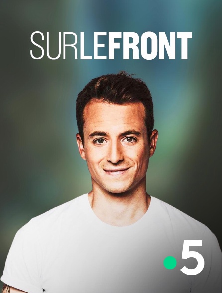 France 5 - Sur le front