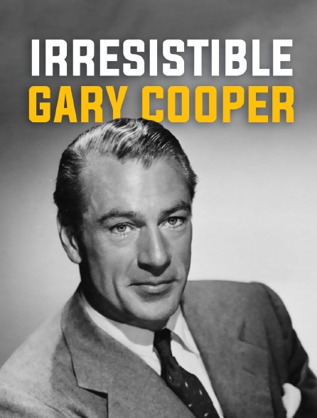 Irrésistible Gary Cooper
