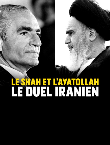 Le shah et l'ayatollah, le duel iranien