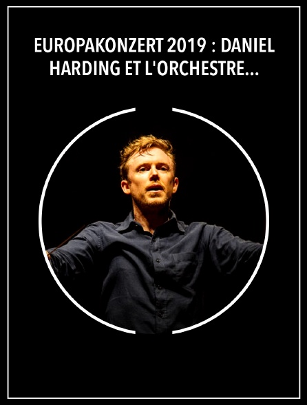 Europakonzert 2019 : Daniel Harding et l'Orchestre Philharmonique de Berlin