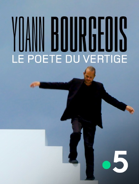 France 5 - Yoann Bourgeois, le poète du vertige