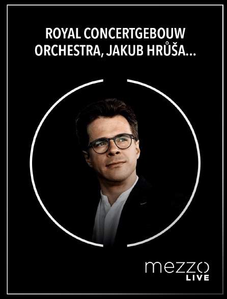 Mezzo Live HD - Royal Concertgebouw Orchestra, Jakub Hrůša, Yunchan Lim : Schumann, Dvořák, Suk