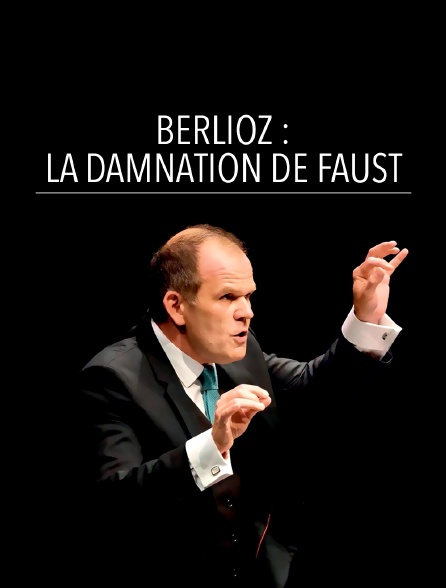 Berlioz : La Damnation de Faust