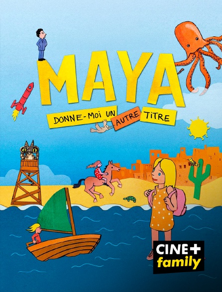CINE+ Family - Maya, donne-moi un autre titre
