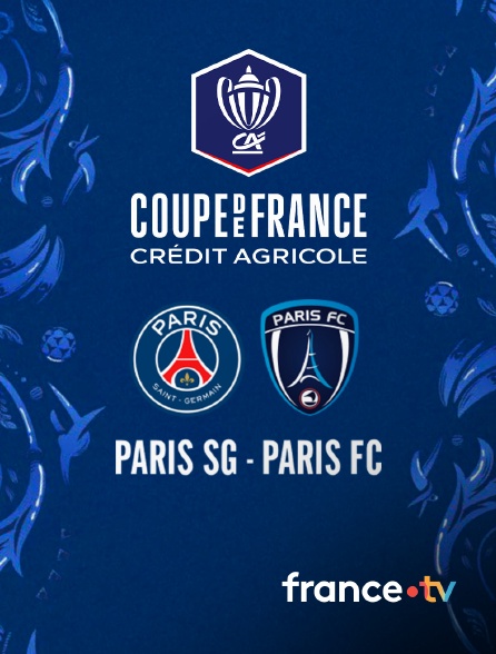 france.tv - Football - 16ème de finale de Coupe de France : Paris-SG / Paris FC en replay