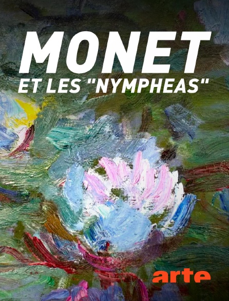 Arte - Monet et les "Nymphéas" : L'éternité retrouvée