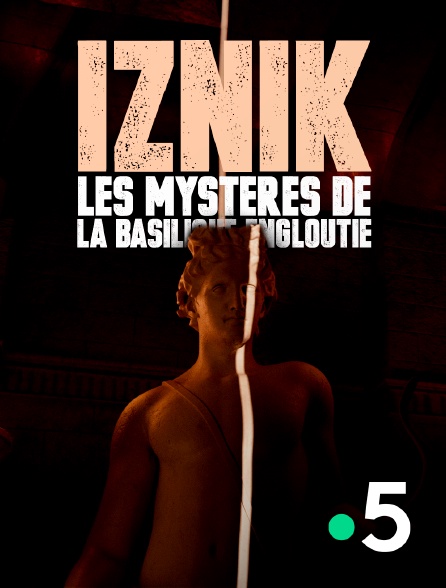 France 5 - Iznik, les mystères de la basilique engloutie
