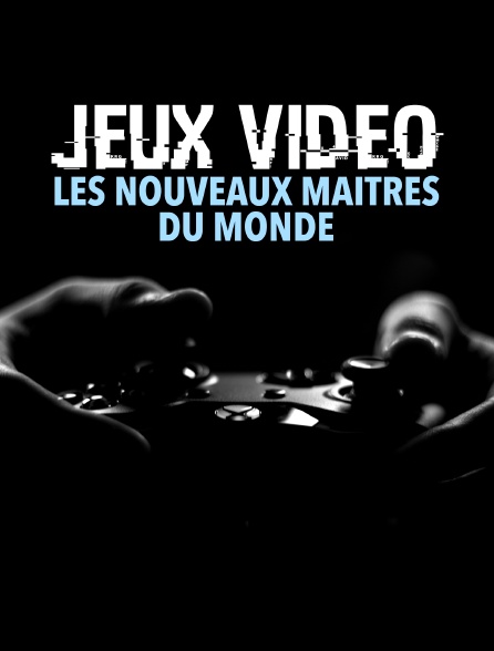 Jeux vidéo : les nouveaux maîtres du monde