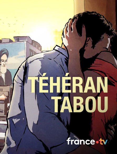 france.tv - Téhéran tabou