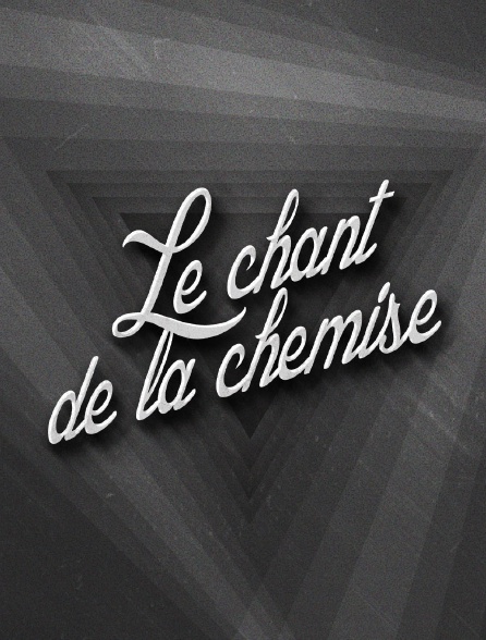 Le chant de la chemise