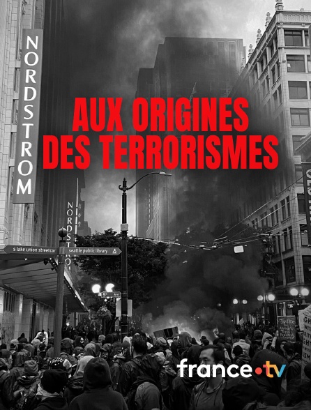 france.tv - Aux origines des terrorismes