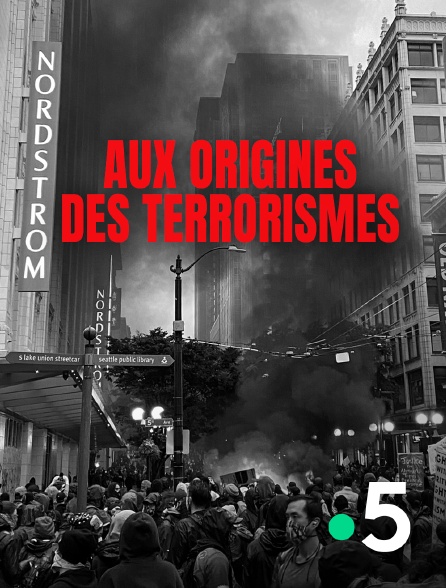 France 5 - Aux origines des terrorismes