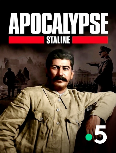 France 5 - Apocalypse : Staline
