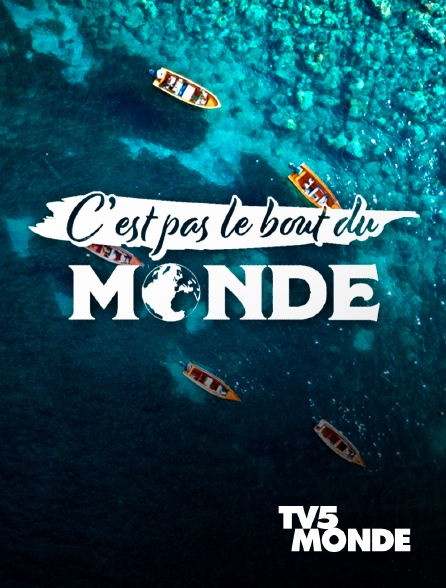 TV5MONDE - C'est pas le bout du monde !