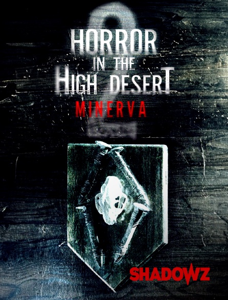 Shadowz - Horror in the High Desert 2 : Minerva