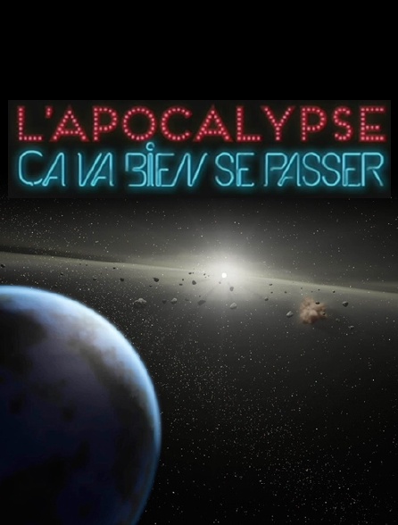 L'Apocalypse, ça va bien se passer !