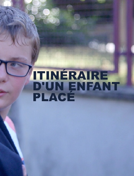 Itinéraire d'un enfant placé