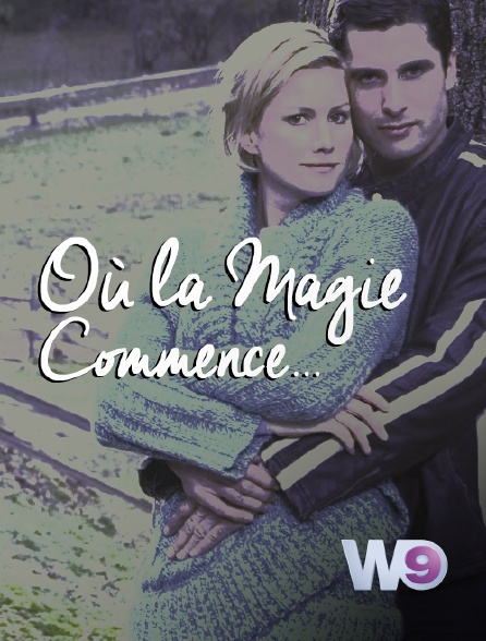 W9 - Où la magie commence...