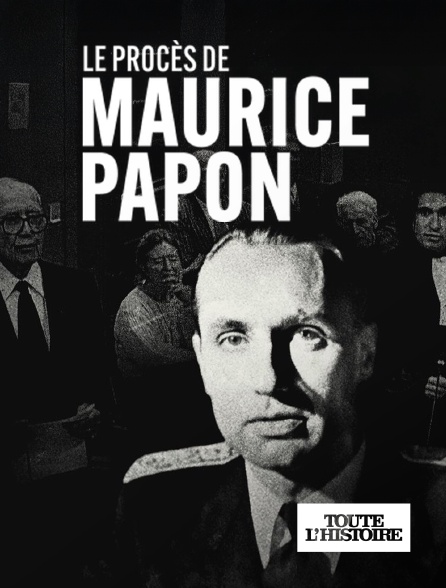 Toute l'Histoire - Le procès de Maurice Papon