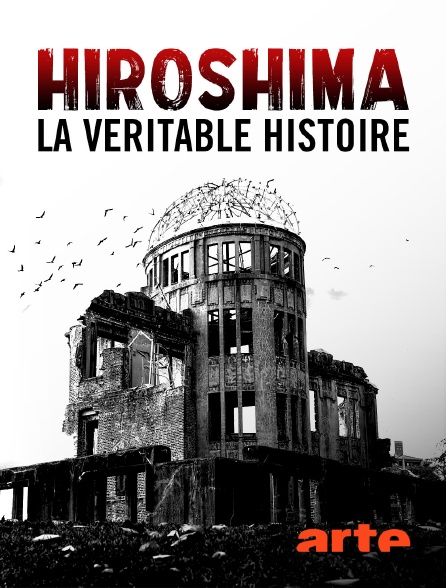 Arte - Hiroshima, la véritable histoire