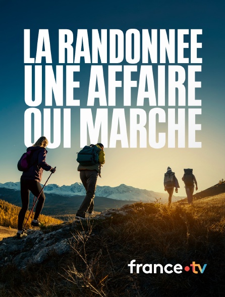 france.tv - La randonnée, une affaire qui marche en replay