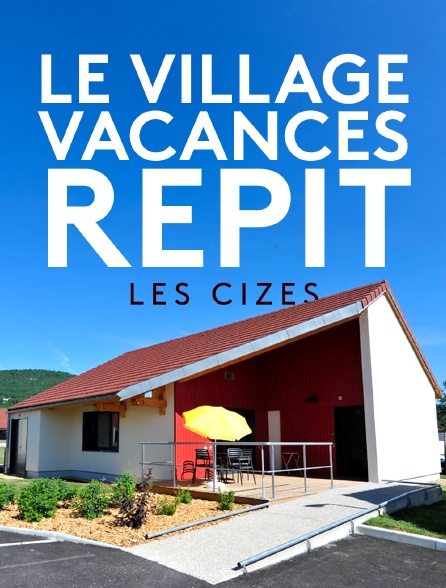 Le village vacances Répit : les Cizes