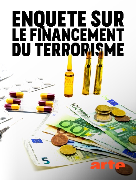 Arte - Drogue, armes, argent : enquête sur le financement du terrorisme