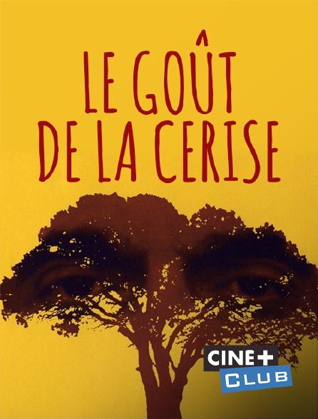 Ciné+ Club - Le goût de la cerise
