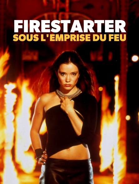 Firestarter : sous l'emprise du feu
