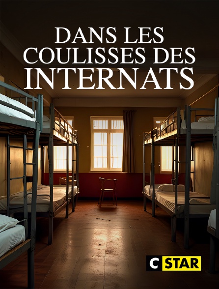CSTAR - Dans les coulisses des internats