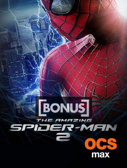 OCS Max - The Amazing Spider Man 2, le bonus